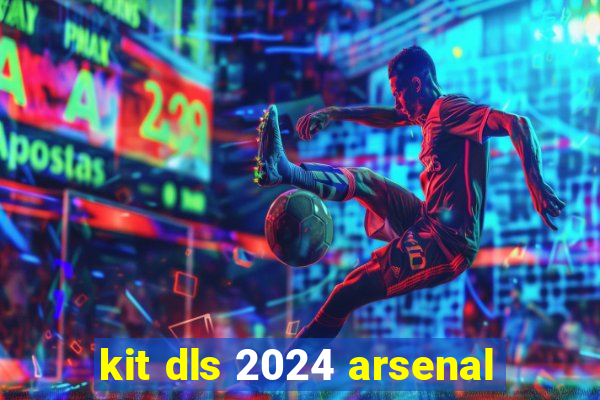 kit dls 2024 arsenal